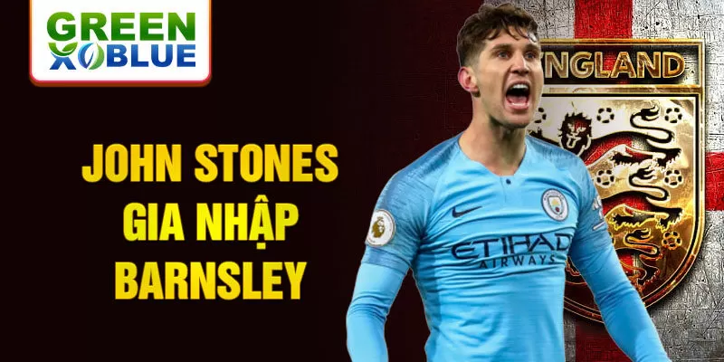 John Stones gia nhập Barnsley