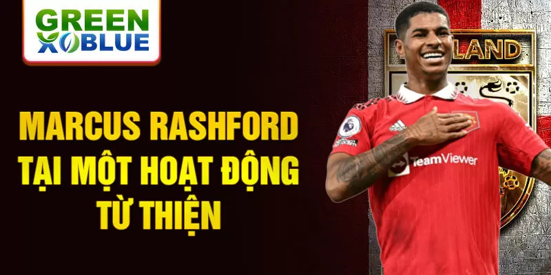 Marcus Rashford tại một hoạt động từ thiện