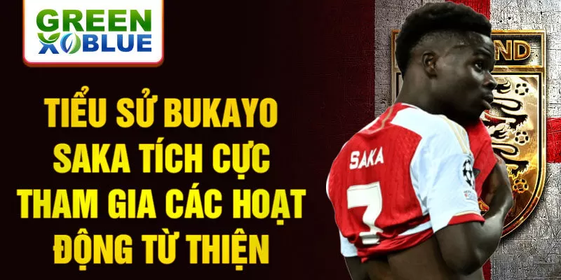 Tiểu sử Bukayo Saka tích cực tham gia các hoạt động từ thiện