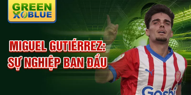 Miguel gutiérrez: sự nghiệp ban đầu