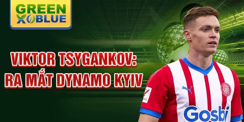 Viktor tsygankov: ra mắt dynamo kyiv