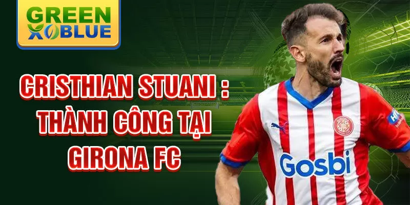 Cristhian Stuani : Thành công tại Girona FC