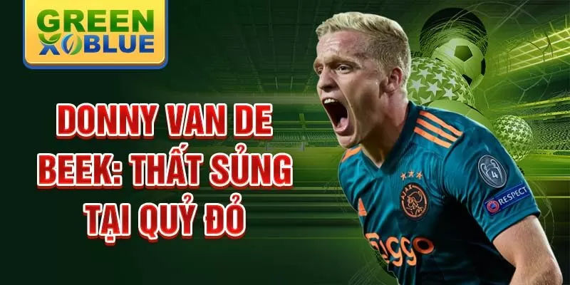 Donny van de Beek: Thất sủng tại Quỷ đỏ