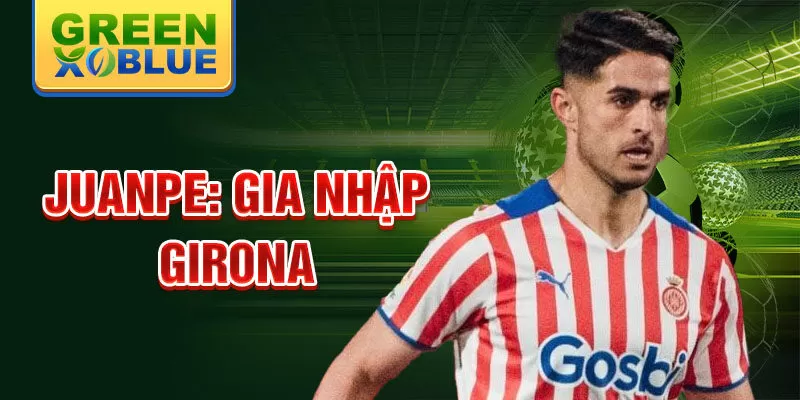 Juanpe: Gia nhập Girona