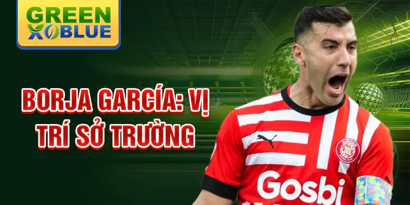 Borja García: Vị trí sở trường