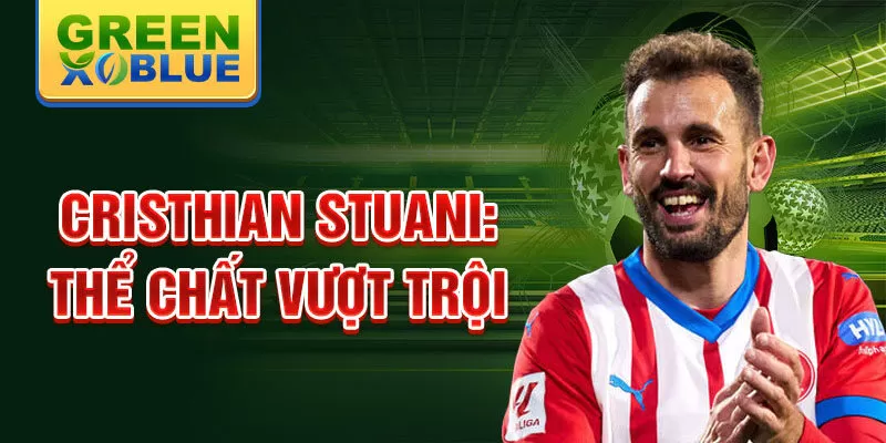 Cristhian Stuani: Thể chất vượt trội