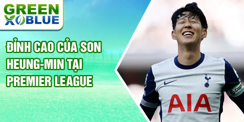 Đỉnh cao của Son Heung-min tại Premier League